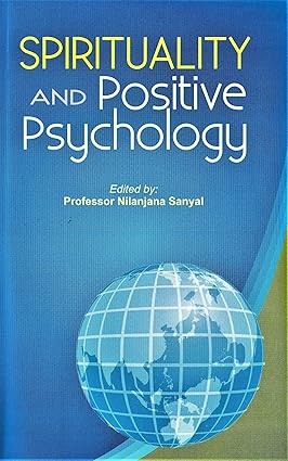 Spirituality and Positive Psychology by Prof. Nilanjana Sanyal [Hardcover]