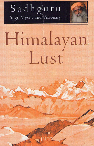 Himalayan Lust by Sadhguru [Paperback]