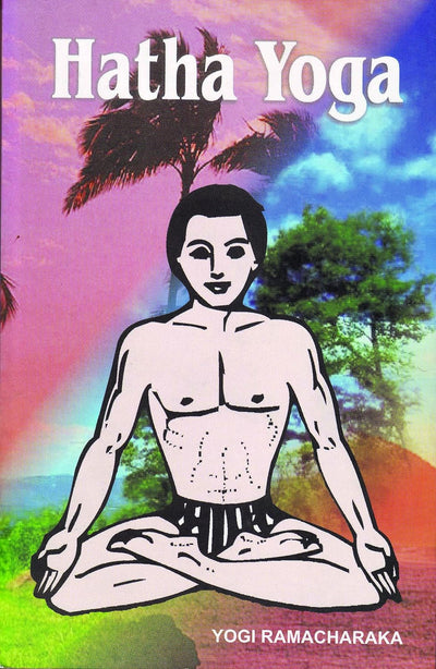 Hatha Yoga by Yogi Ramacharaka [Paperback]
